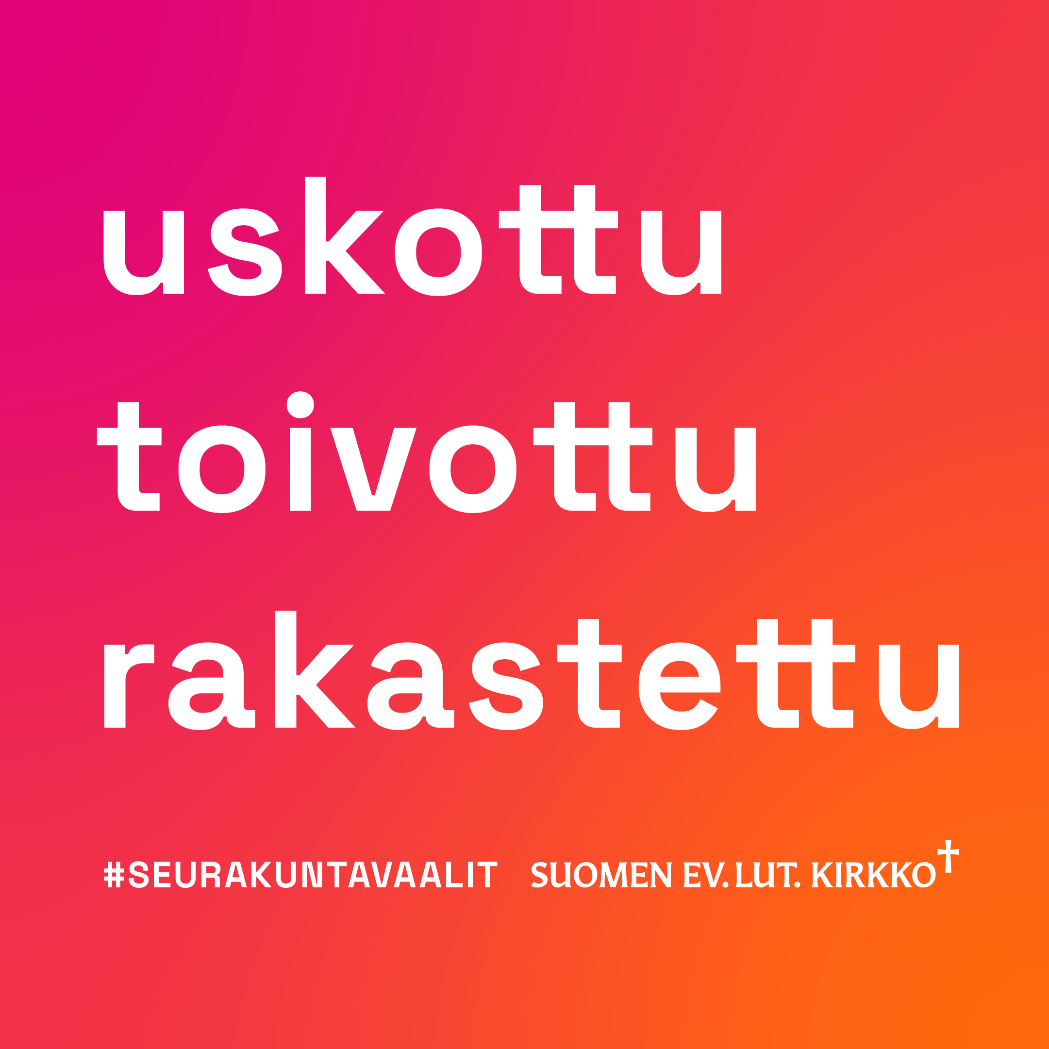 Oranssin liukuvärin päällä teksti: Uskottu, toivottu, rakastettu.