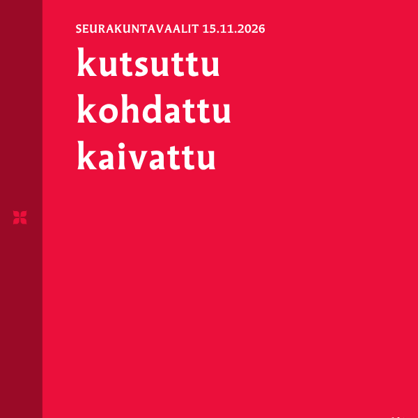 Kutsuttu, kohdattu, kaivattu. Seurakuntavaalit.